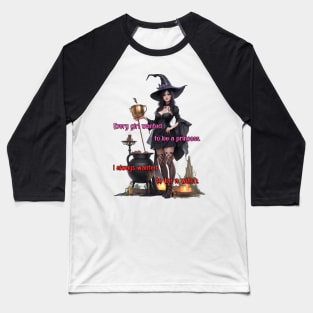 I always wanted to be a witch Baseball T-Shirt